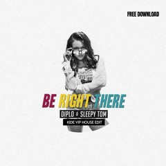 Diplo & SleepyTom - Be Right There (Kide VIP House Edit) / Free Download