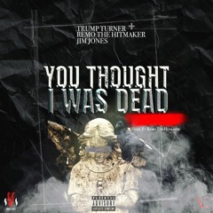 YOU THOUGHT I WAS DEAD feat Jim Jones