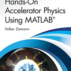 ACCESS KINDLE 📩 Hands-On Accelerator Physics Using MATLAB® by  Volker Ziemann EPUB K