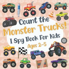 eBooks❤️Download⚡️ Count The Monster Trucks! I Spy Book for Kids Ages 2-5 Monster Truck Fun
