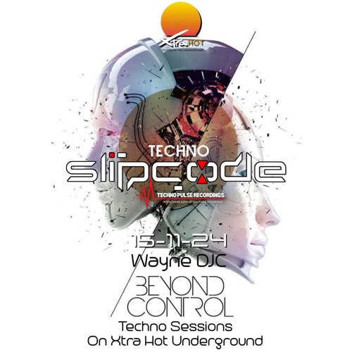 Slipcode - Beyond Control Techno 15-11-24 with Wayne DJC on Xtra Hot Radio - Peak Time Techno