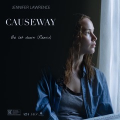 Causeway Soundtrack: Be Let Down (Remix)