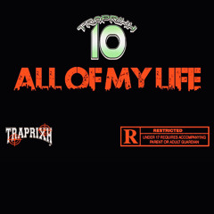 TrapRixhTen - All Of My Life