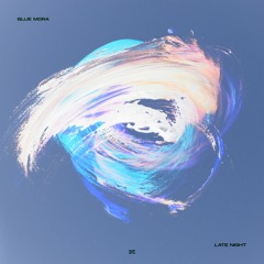 Blue Mora - Late Night (Original Mix)