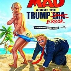 𝑫𝒐𝒘𝒏𝒍𝒐𝒂𝒅 EBOOK 📕 MAD About the Trump Era (MAD Magazine (2018-)) by Variou