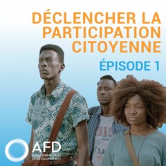 1er épisode - Comment enclencher la participation citoyenne ?