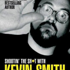 ⚡PDF ❤ Shootin' the Sh*t With Kevin Smith: The Best of SModcast
