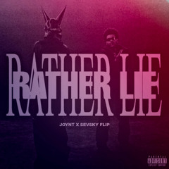 Playboi Carti & The Weeknd - Rather Lie (Joynt & SEVSKY Flip)