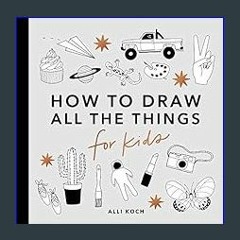 All the Things: How to Draw Books for Kids (How to Draw For Kids