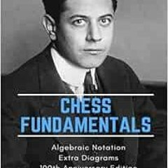 ❤️ Read Chess Fundamentals: 100th Anniversary Edition by José Raúl Capablanca,Mart