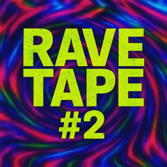RAVE TAPE #2