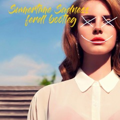 Lana Del Rey - Summertime Sadness (ferdl chill Bootleg)