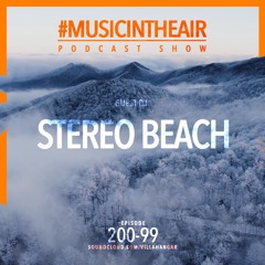 #MUSICINTHEAIR [200-99] w/ STEREO BEACH