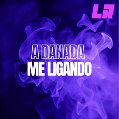 A Danada Me Ligando