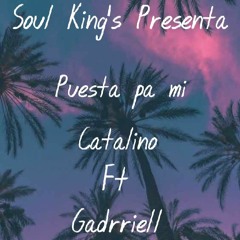 Puesta pa mi ft Gadrriell produ:(DIAMON STUDIO CATALINO)