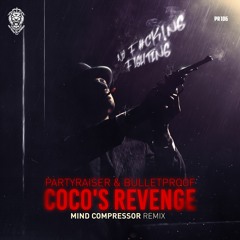 Partyraiser & Bulletproof - Coco's Revenge (Mind Compressor Remix )