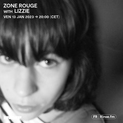 Zone Rouge with Lizzie - 13 Janvier 2023