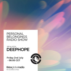 Personal Belongings Radioshow 30 @ Ibiza Global Radio Mixed By Deephope
