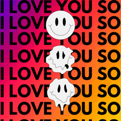 I LOVE YOU SO