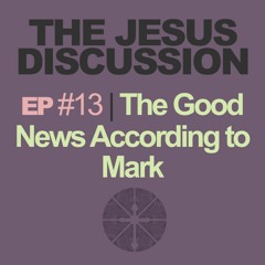 The Jesus Discussion | Episode 13: Mark 5:21-42