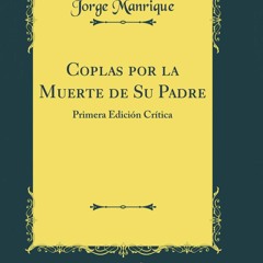 DOWNLOAD Book Coplas por la Muerte de Su Padre Primera Edici�n Cr�tica (Classic Reprint)