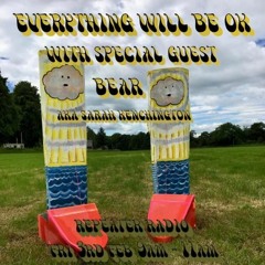 Everything Will Be OK (live) with Jake Tilbury | #07 with special guest Bear aka Sarah Kenchington