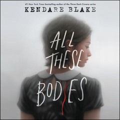 ALL THESE BODIES by Kendare Blake
