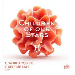 [Premiere] Children Of Our Stars - Would You Lie / Keep Me Safe (Blu Saphir 057 / 21.11.2025)