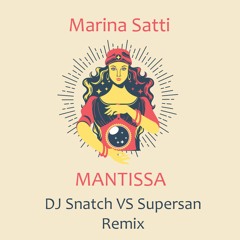 Marina Satti - Mantissa (DJ Snatch & Supersan Remix)