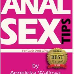 [DOWNLOAD] PDF 📂 Anal Sex Tips For Guys and Girls [illustrated] by  Angelicka Wallow