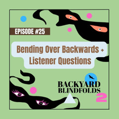 Episode #25 (2021)  Bending Over Backwards + Listener Questions