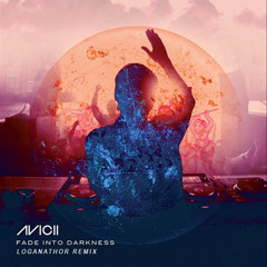 Avicii - Fade Into Darkness (Loganathor Remix)