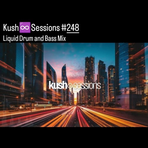 #248 KushSessions (Liquid Drum & Bass Mix)