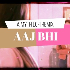 Aaj Bhi | Vishal Mishra | (A Myth Lo-fi Remix)  | Bollywood Lo-fi Flip | 2022
