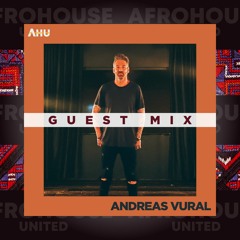 AHU PRESENTS: Andreas Vural || Guest Mix #018