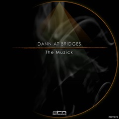 Dann At Bridges - The Muzick (Dub Set Mix)