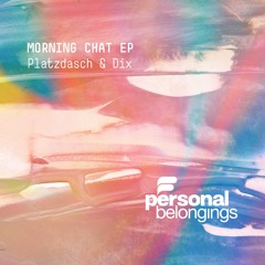 Platzdasch & Dix - Morning Chat
