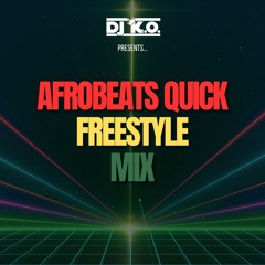 2024 Afrobeats Quick Freestyle Mix - DJ KO