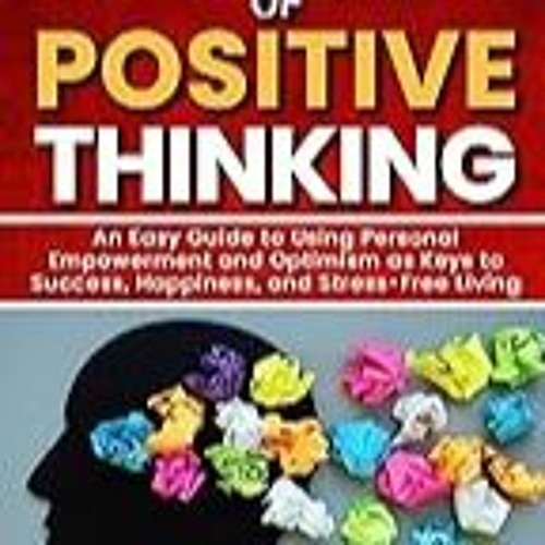 Read B.O.O.K (Award Finalists) The Essence of Positive Thinking: An Easy Guide to Using Pe