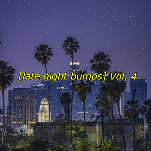 [late night bumps] vol 4.