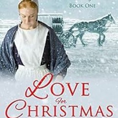 READ [EPUB KINDLE PDF EBOOK] Love for Christmas: Inspirational Amish Romance (Amish Christmas Blessi