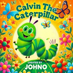 Calvin the Caterpillar 🐛🎶