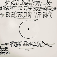 KID DIGITAL Beat To The Breaker (ELECTROM VIP RMX)FREE DOWNLOAD !!