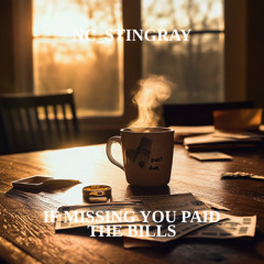 If Missing You Paid The Bills