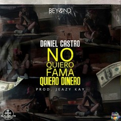 Daniel Castro - No Quiero Fama, Quiero Dinero