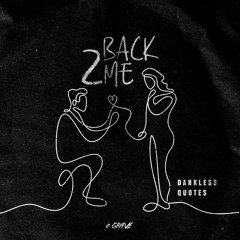 Dankless, Quotes - Back 2 Me