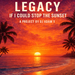 Legacy by Dj Adam Y - If I Could Stop The Sunset (Afro House 2025 Dj Set)