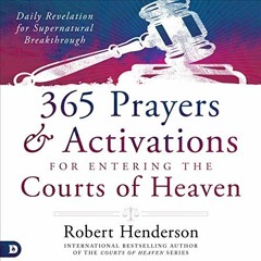 Open PDF 365 Prayers and Activations for Entering the Courts of Heaven: Daily Revelation for Superna