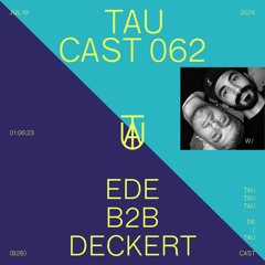 TAU Cast 062 | Ede B2B Deckert