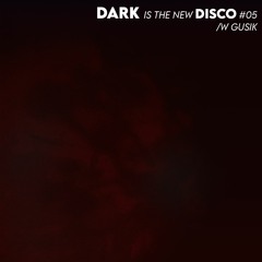 DARK is the new DISCO #05 /w Gusik